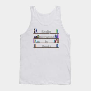 Easily distracted  by books Tank Top